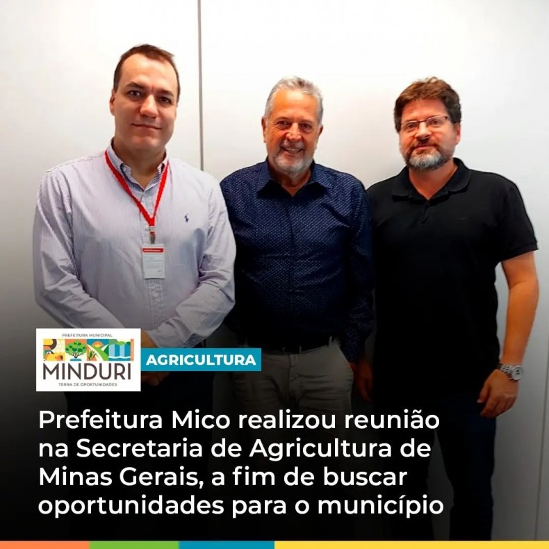 AGRICULTURA – Prefeitura Mico realizou reunião na Secretaria de Agricultura de Minas Gerais, a fim de buscar oportunidades para o município.