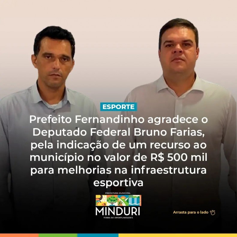 ESPORTE – Prefeito Fernandinho agradece o Deputado Federal Bruno Farias, pela indicação de um recurso ao município no valor de R$ 500 mil para melhorias na infraestrutura esportiva.