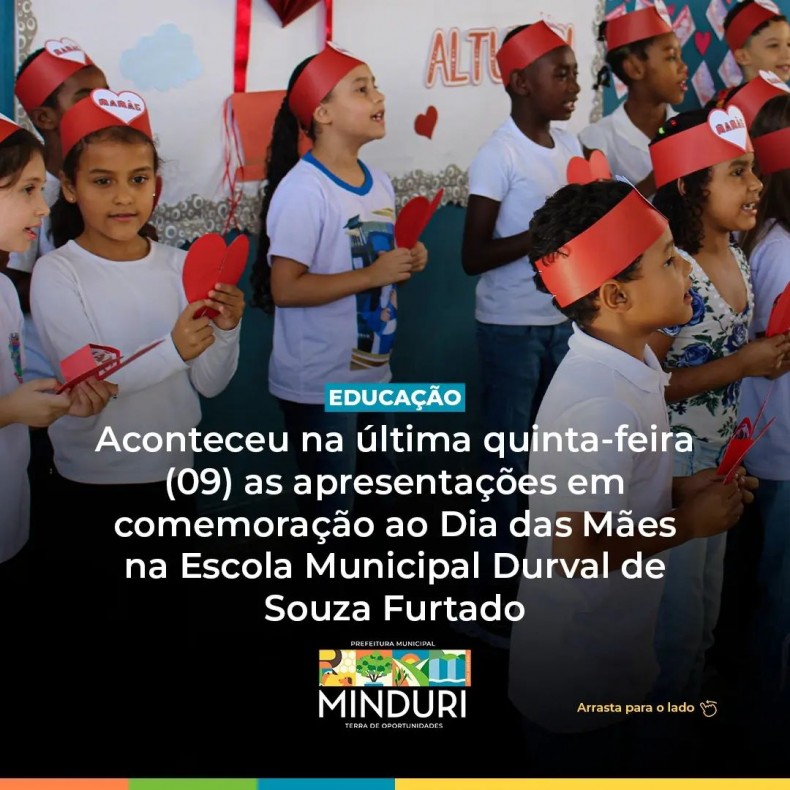 EDUCAÇÃO – Aconteceu na última quinta-feira (09) as apresentações em comemoração ao Dia das Mães na Escola Municipal Durval de Souza Furtado.
