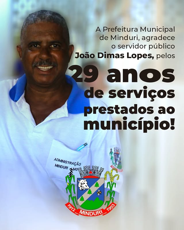 A Prefeitura Municipal de Minduri agradece o servidor público João Dimas Lopes, pelos 29 anos de serviços prestados ao município!